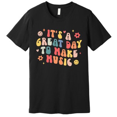 Its A Good Day To Make Music Musician Band Music Teacher Premium T-Shirt