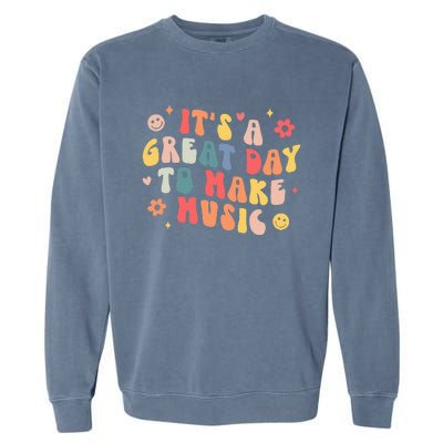 Its A Good Day To Make Music Musician Band Music Teacher Garment-Dyed Sweatshirt