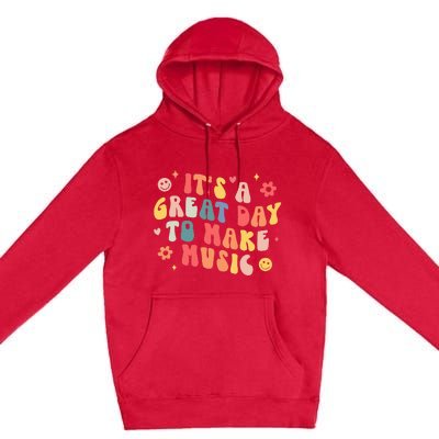 Its A Good Day To Make Music Musician Band Music Teacher Premium Pullover Hoodie