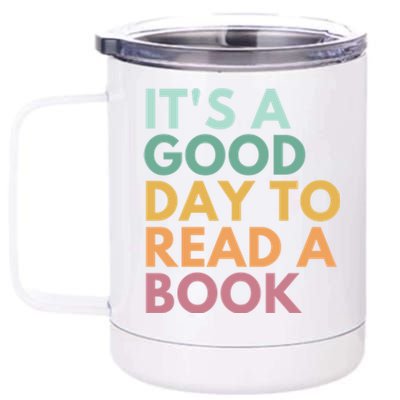 ItS A Good Day To Read A Book Great Gift 12 oz Stainless Steel Tumbler Cup