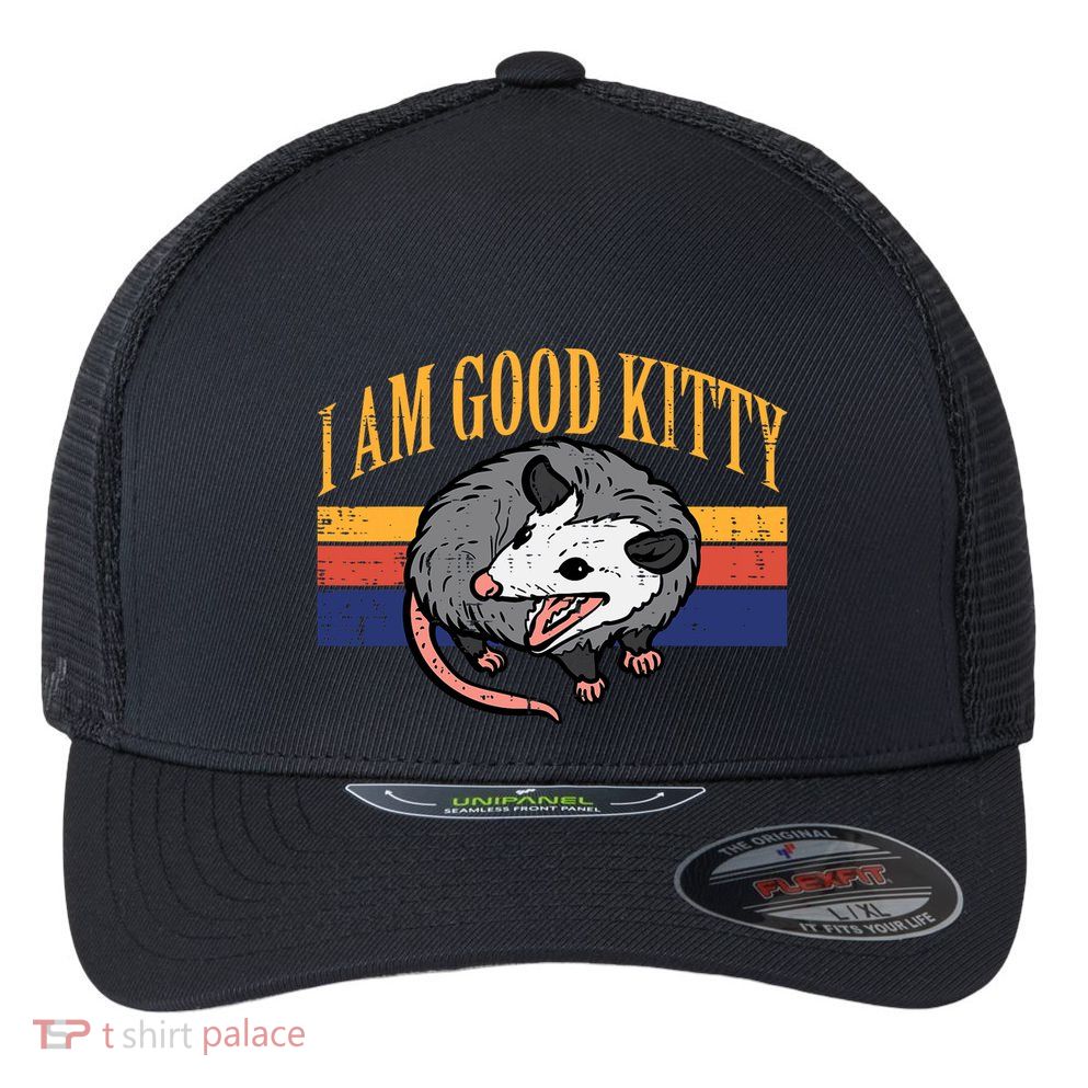 I Am Good Kitty Opossum Retro Possum Cat Pet Flexfit Unipanel Trucker Cap