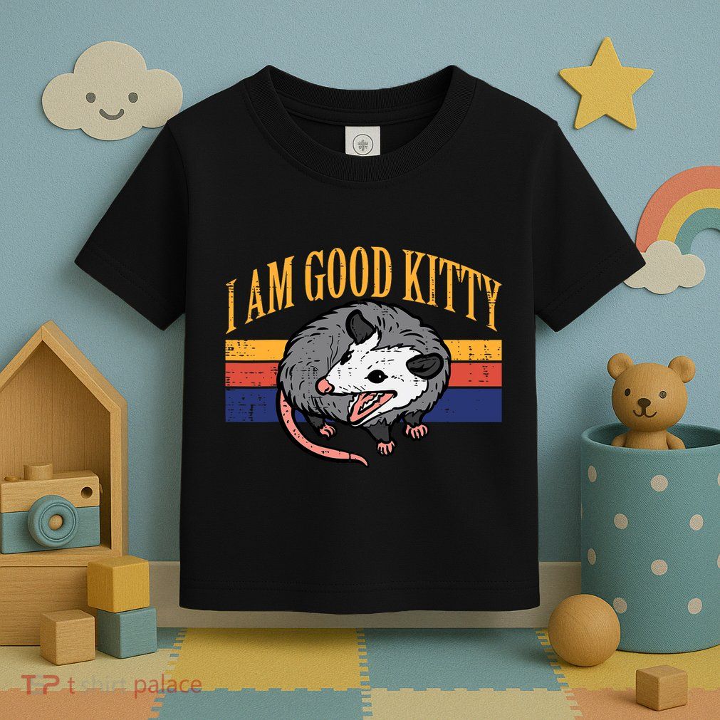 I Am Good Kitty Opossum Retro Possum Cat Pet Toddler T-Shirt