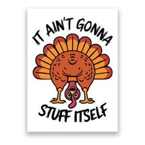 It AinT Gonna Stuff Itself  Funny Thanksgiving Turkey Poster