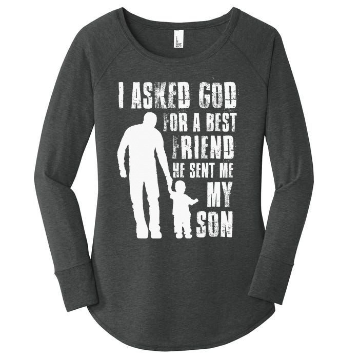 I Asked God For A Best Friend He Sent Me My Son Fathers Day Women's Perfect Tri Tunic Long Sleeve Shirt