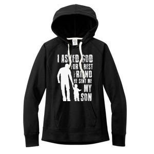 I Asked God For A Best Friend He Sent Me My Son Fathers Day Women's Fleece Hoodie