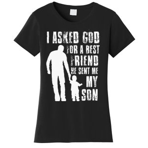 I Asked God For A Best Friend He Sent Me My Son Fathers Day Women's T-Shirt