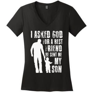 I Asked God For A Best Friend He Sent Me My Son Fathers Day Women's V-Neck T-Shirt