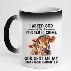 I Asked God Partner In Crime He Sent Me My Smartass Daughter 11oz Black Color Changing Mug