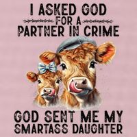 I Asked God Partner In Crime He Sent Me My Smartass Daughter 25L Jumbo Tote