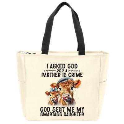 I Asked God Partner In Crime He Sent Me My Smartass Daughter Zip Tote Bag