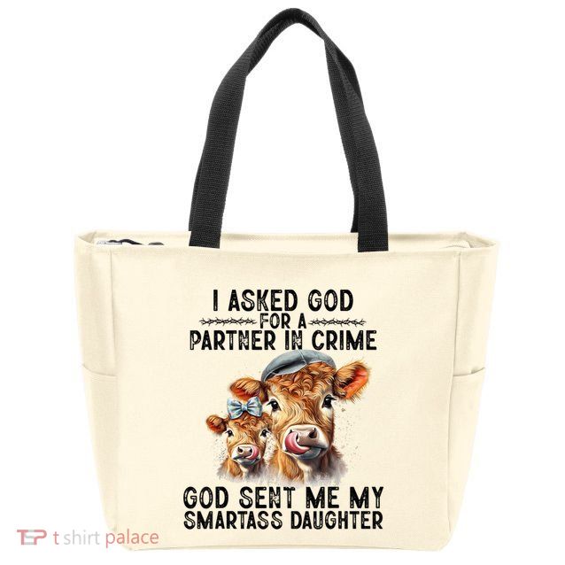 I Asked God Partner In Crime He Sent Me My Smartass Daughter Zip Tote Bag