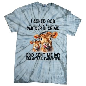 I Asked God Partner In Crime He Sent Me My Smartass Daughter Tie-Dye T-Shirt