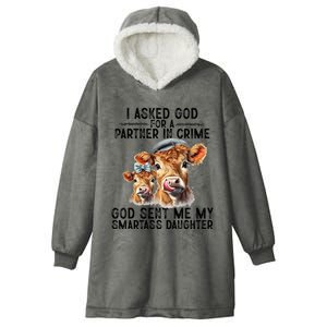 I Asked God Partner In Crime He Sent Me My Smartass Daughter Hooded Wearable Blanket