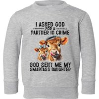 I Asked God Partner In Crime He Sent Me My Smartass Daughter Toddler Sweatshirt