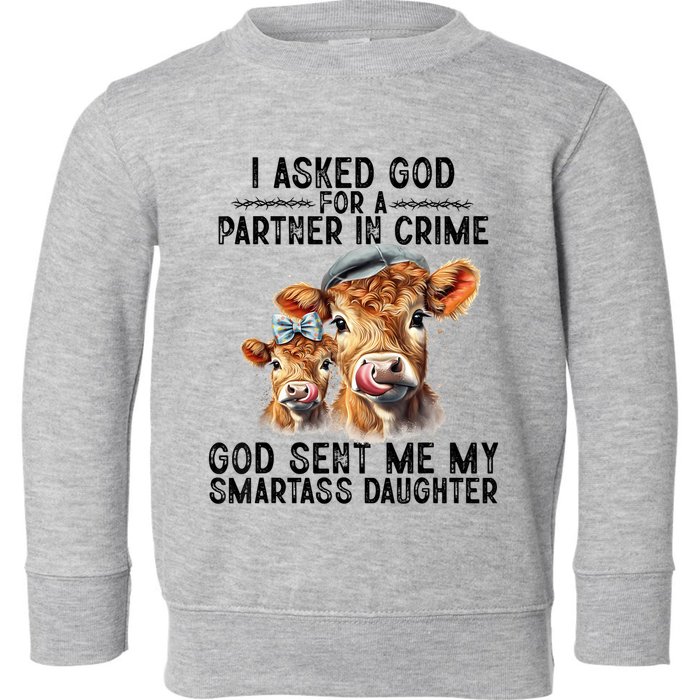 I Asked God Partner In Crime He Sent Me My Smartass Daughter Toddler Sweatshirt