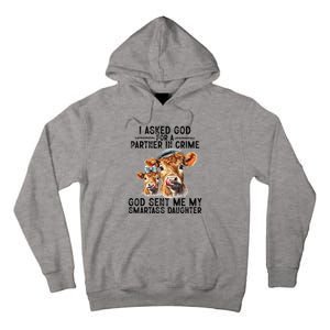 I Asked God Partner In Crime He Sent Me My Smartass Daughter Tall Hoodie