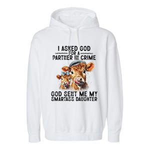 I Asked God Partner In Crime He Sent Me My Smartass Daughter Garment-Dyed Fleece Hoodie