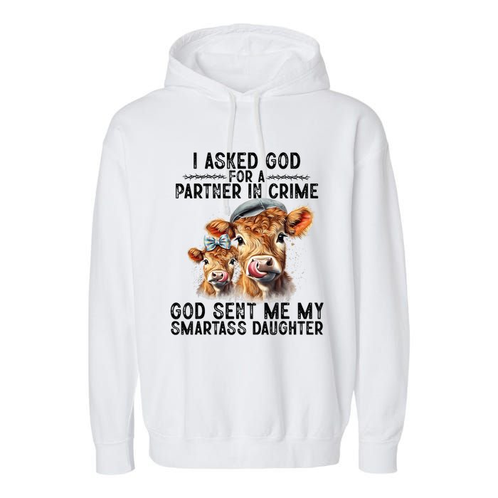 I Asked God Partner In Crime He Sent Me My Smartass Daughter Garment-Dyed Fleece Hoodie