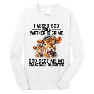 I Asked God Partner In Crime He Sent Me My Smartass Daughter Long Sleeve Shirt