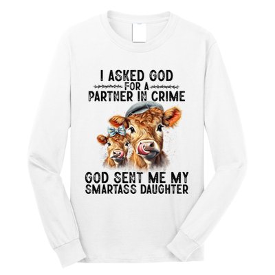 I Asked God Partner In Crime He Sent Me My Smartass Daughter Long Sleeve Shirt