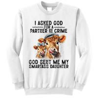 I Asked God Partner In Crime He Sent Me My Smartass Daughter Sweatshirt