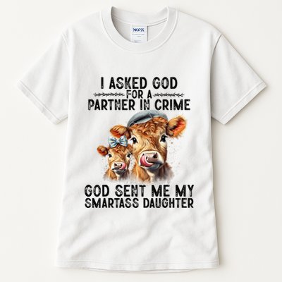 I Asked God Partner In Crime He Sent Me My Smartass Daughter Tall T-Shirt