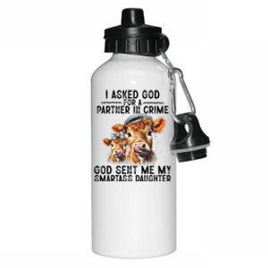 I Asked God Partner In Crime He Sent Me My Smartass Daughter Aluminum Water Bottle