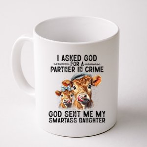 I Asked God Partner In Crime He Sent Me My Smartass Daughter Coffee Mug