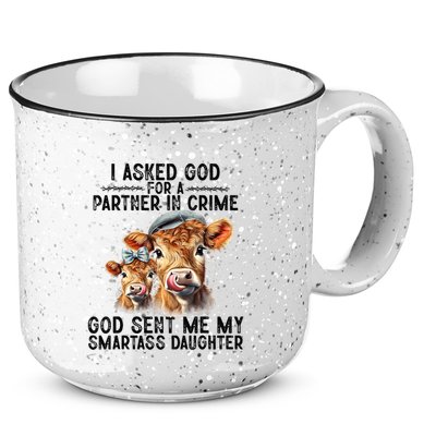 I Asked God Partner In Crime He Sent Me My Smartass Daughter 15oz Campfire Ceramic Mug