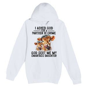 I Asked God Partner In Crime He Sent Me My Smartass Daughter Premium Pullover Hoodie