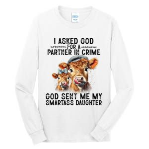 I Asked God Partner In Crime He Sent Me My Smartass Daughter Tall Long Sleeve T-Shirt