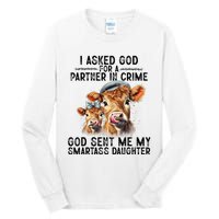 I Asked God Partner In Crime He Sent Me My Smartass Daughter Tall Long Sleeve T-Shirt