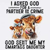I Asked God Partner In Crime He Sent Me My Smartass Daughter Baby Bodysuit