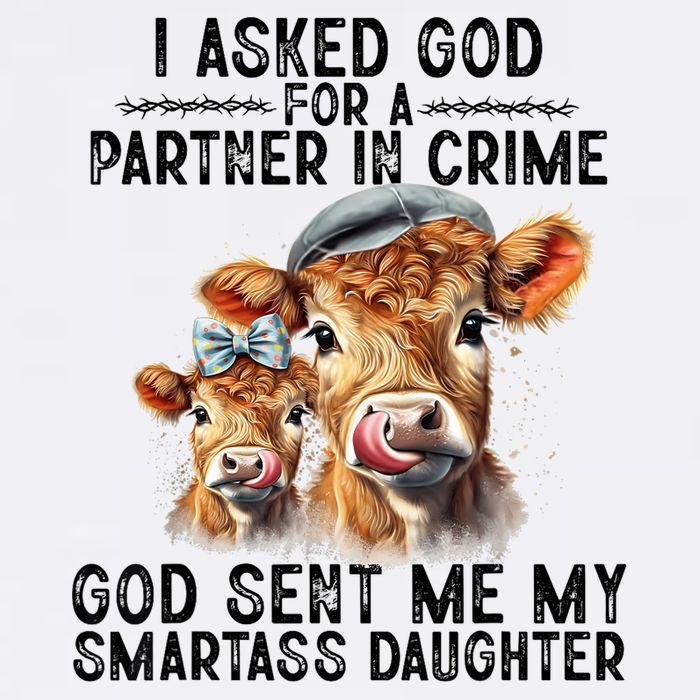 I Asked God Partner In Crime He Sent Me My Smartass Daughter Baby Bodysuit