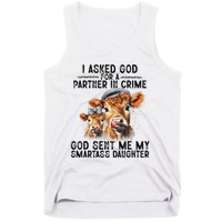 I Asked God Partner In Crime He Sent Me My Smartass Daughter Tank Top