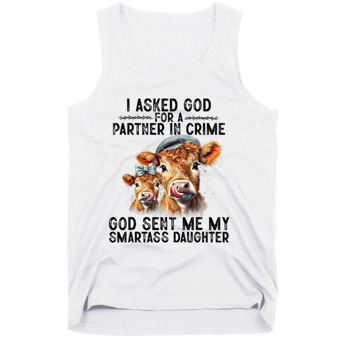 I Asked God Partner In Crime He Sent Me My Smartass Daughter Tank Top