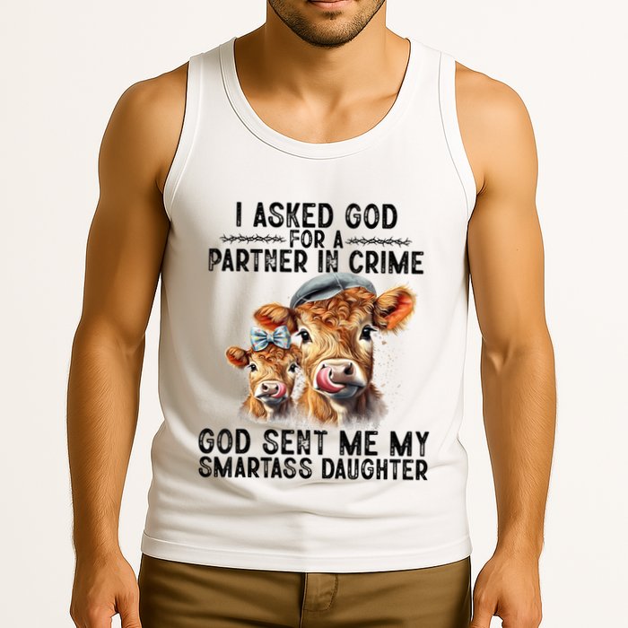 I Asked God Partner In Crime He Sent Me My Smartass Daughter Tank Top