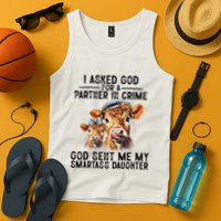 I Asked God Partner In Crime He Sent Me My Smartass Daughter Tank Top