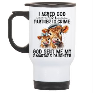 I Asked God Partner In Crime He Sent Me My Smartass Daughter Stainless Steel Travel Mug