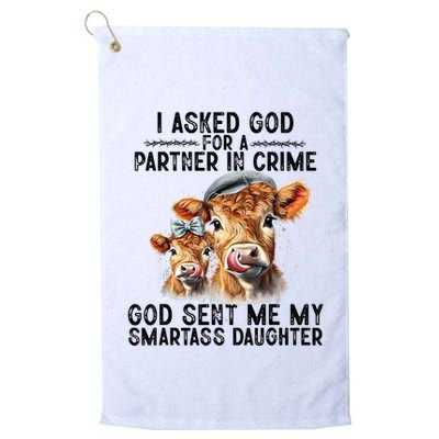 I Asked God Partner In Crime He Sent Me My Smartass Daughter Golf Towel