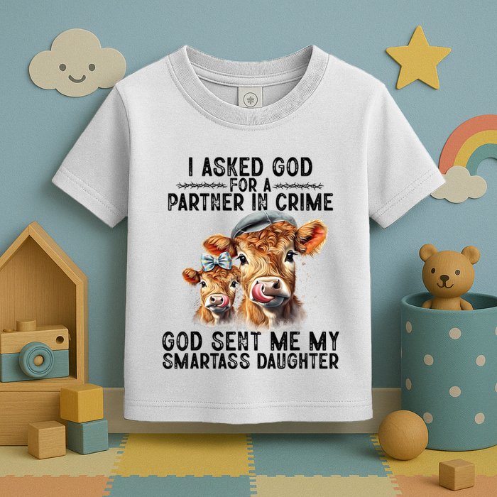 I Asked God Partner In Crime He Sent Me My Smartass Daughter Toddler T-Shirt