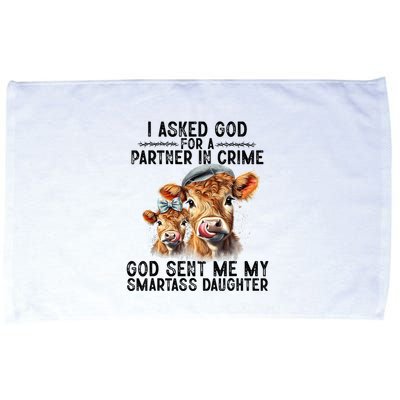I Asked God Partner In Crime He Sent Me My Smartass Daughter Microfiber Hand Towel