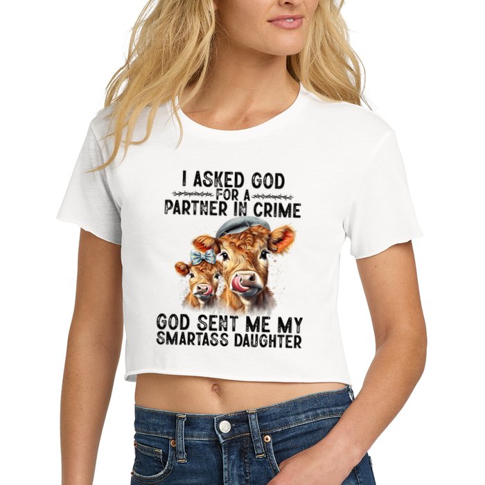 I Asked God Partner In Crime He Sent Me My Smartass Daughter Crop Top