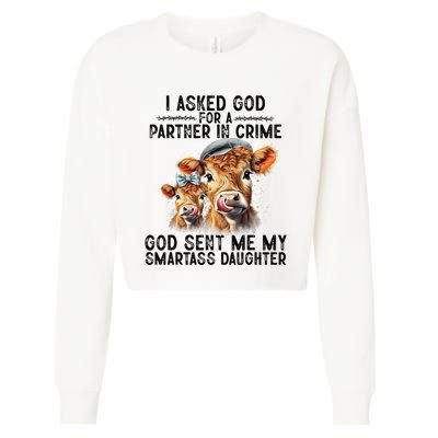 I Asked God Partner In Crime He Sent Me My Smartass Daughter Cropped Pullover Crew
