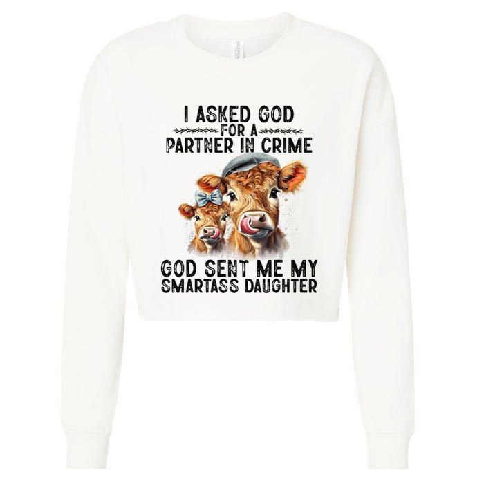 I Asked God Partner In Crime He Sent Me My Smartass Daughter Cropped Pullover Crew