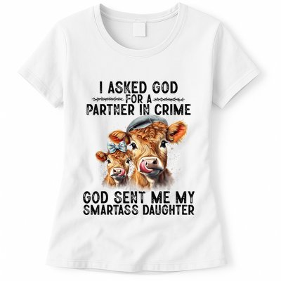 I Asked God Partner In Crime He Sent Me My Smartass Daughter Womens T-Shirt