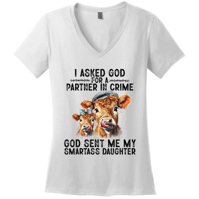 I Asked God Partner In Crime He Sent Me My Smartass Daughter Women's V-Neck T-Shirt