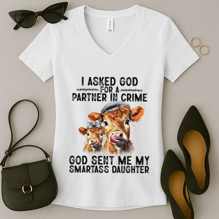 I Asked God Partner In Crime He Sent Me My Smartass Daughter Women's V-Neck T-Shirt