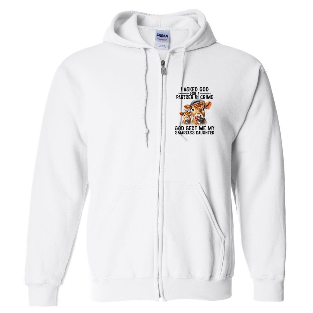I Asked God Partner In Crime He Sent Me My Smartass Daughter Full Zip Hoodie