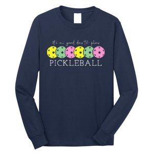 ItS A Good Days To Play Pickleball Dink Player Pickleball Long Sleeve Shirt